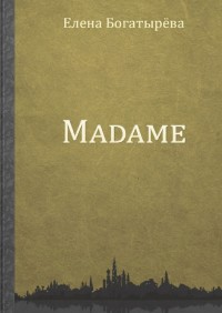 Madame.   